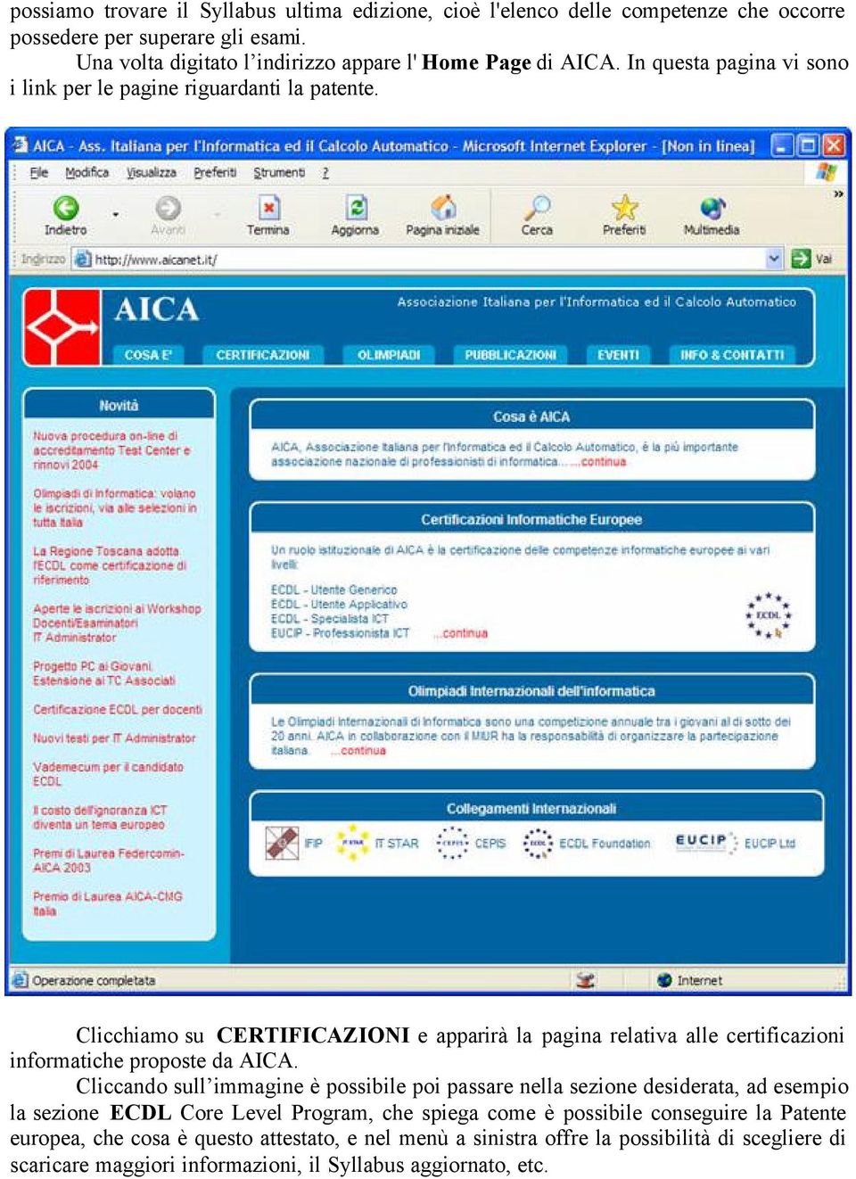 Clicchiamo su CERTIFICAZIONI e apparirà la pagina relativa alle certificazioni informatiche proposte da AICA.