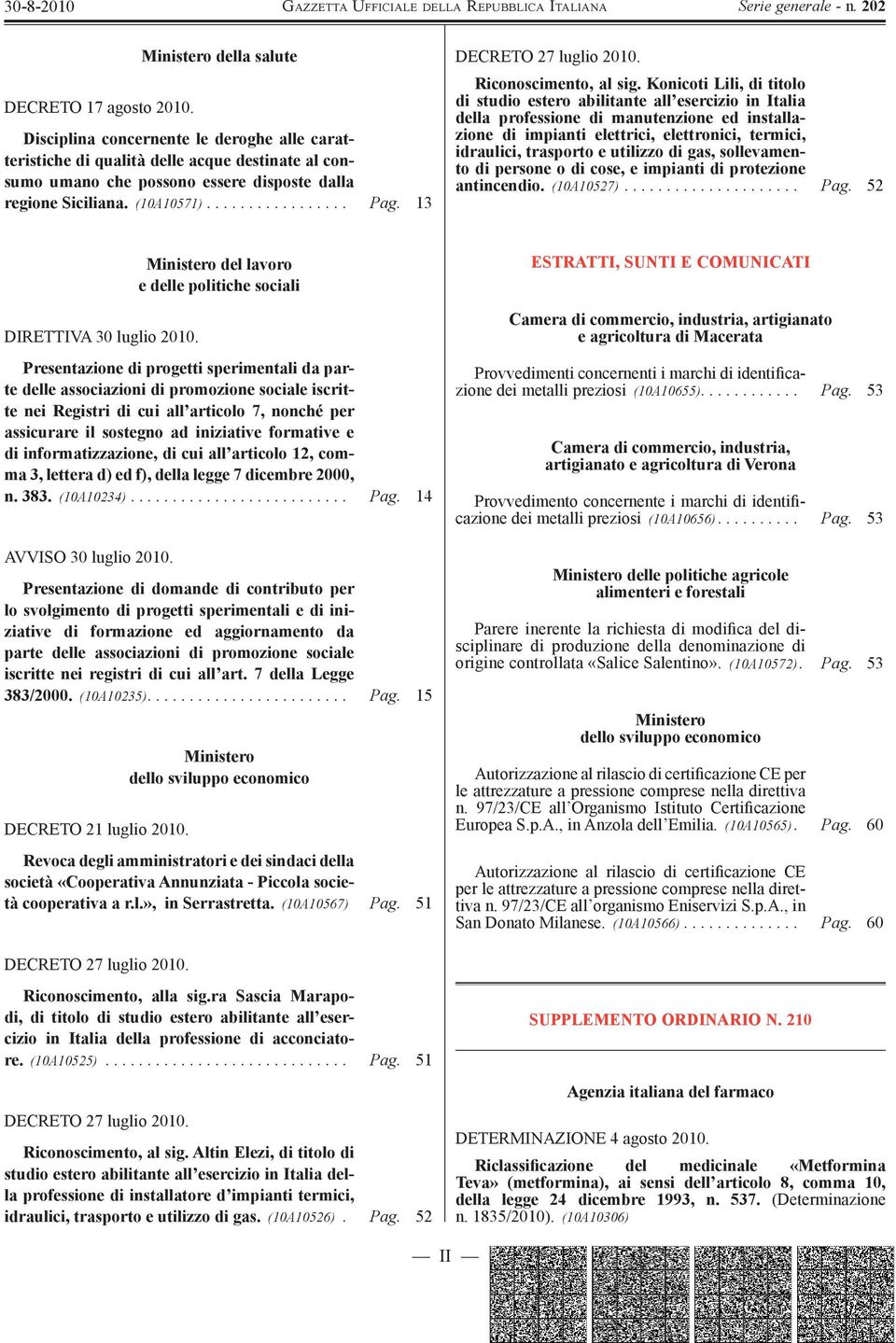 13 DECRETO 27 luglio 2010. Riconoscimento, al sig.