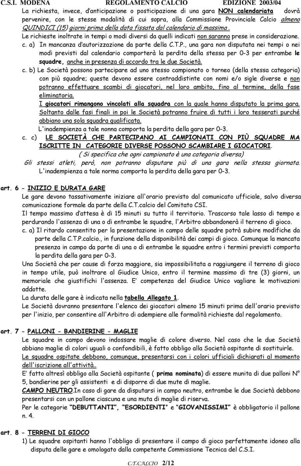 T.P., una gara non disputata nei tempi o nei modi previsti dal ca