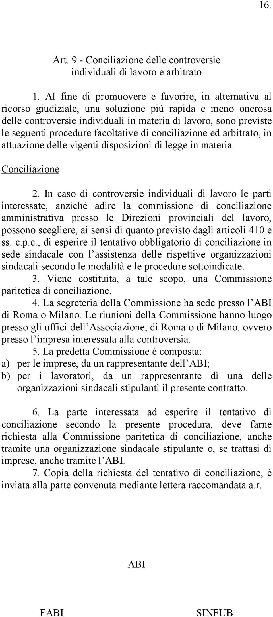 procedure facoltative di conciliazione ed arbitrato, in attuazione delle vigenti disposizioni di legge in materia. Conciliazione 2.