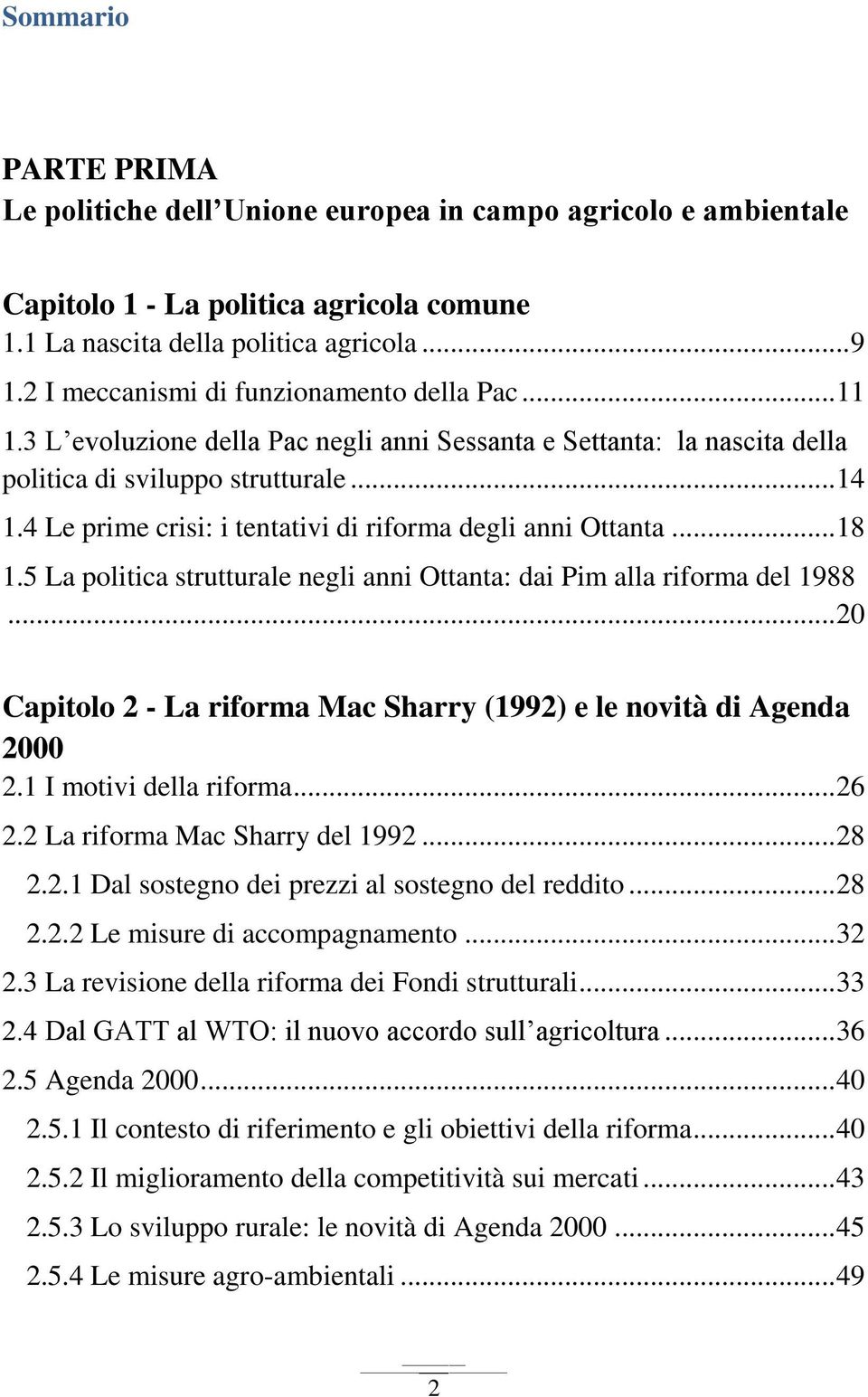 4 Le prime crisi: i tentativi di riforma degli anni Ottanta... 18 1.5 La politica strutturale negli anni Ottanta: dai Pim alla riforma del 1988.