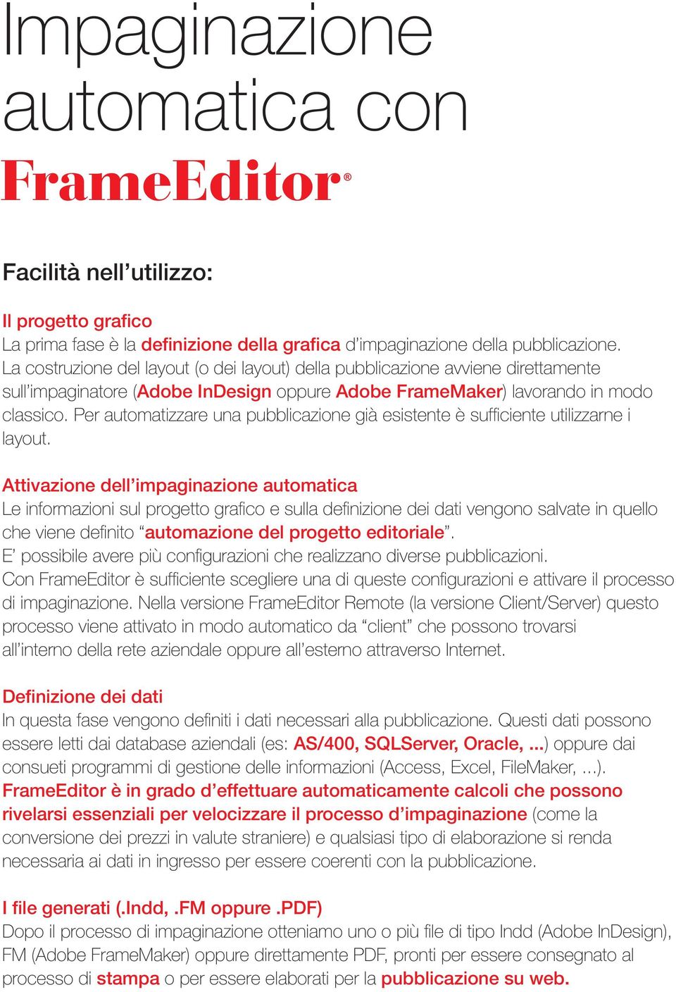 Per automatizzare una pubblicazione già esistente è sufficiente utilizzarne i layout.