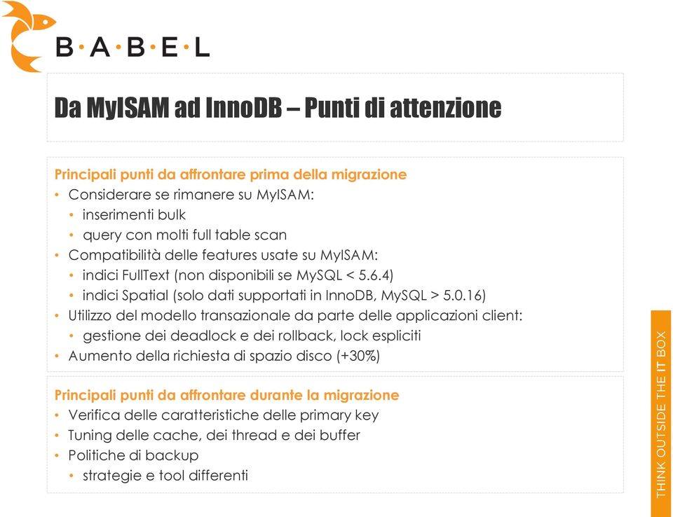 16) Utilizzo del modello transazionale da parte delle applicazioni client: gestione dei deadlock e dei rollback, lock espliciti Aumento della richiesta di spazio disco (+30%)