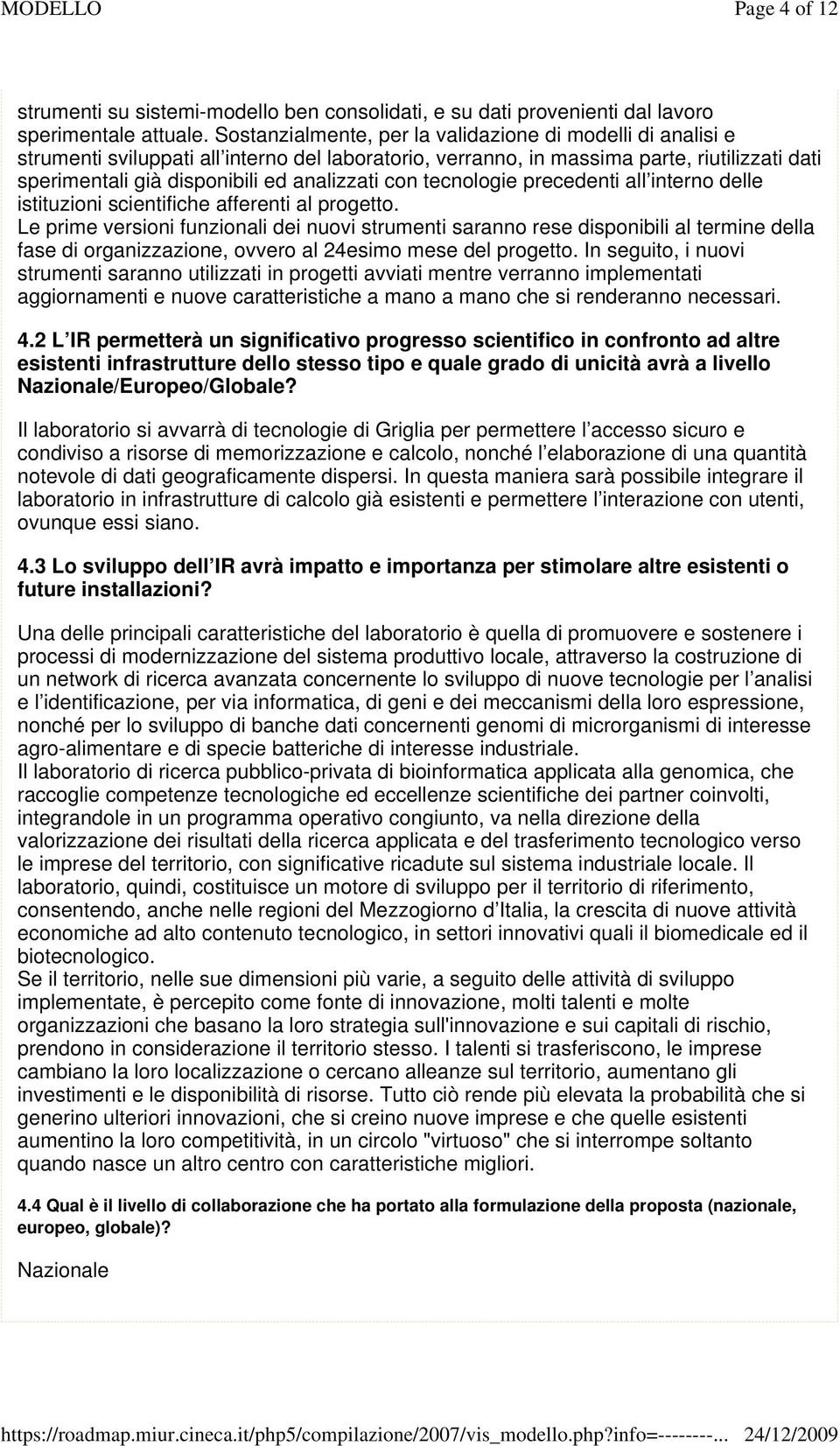 con tecnologie precedenti all interno delle istituzioni scientifiche afferenti al progetto.