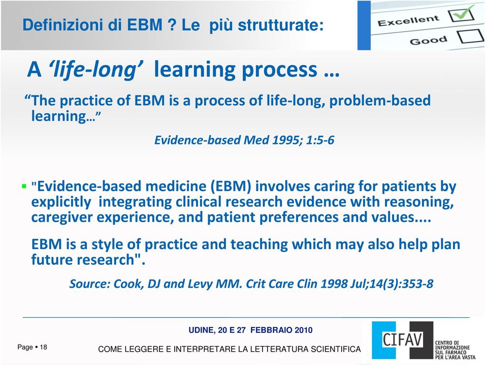 "Evidence-based medicine (EBM) involves caring for patients by explicitly integrating clinical research evidence with reasoning, caregiver