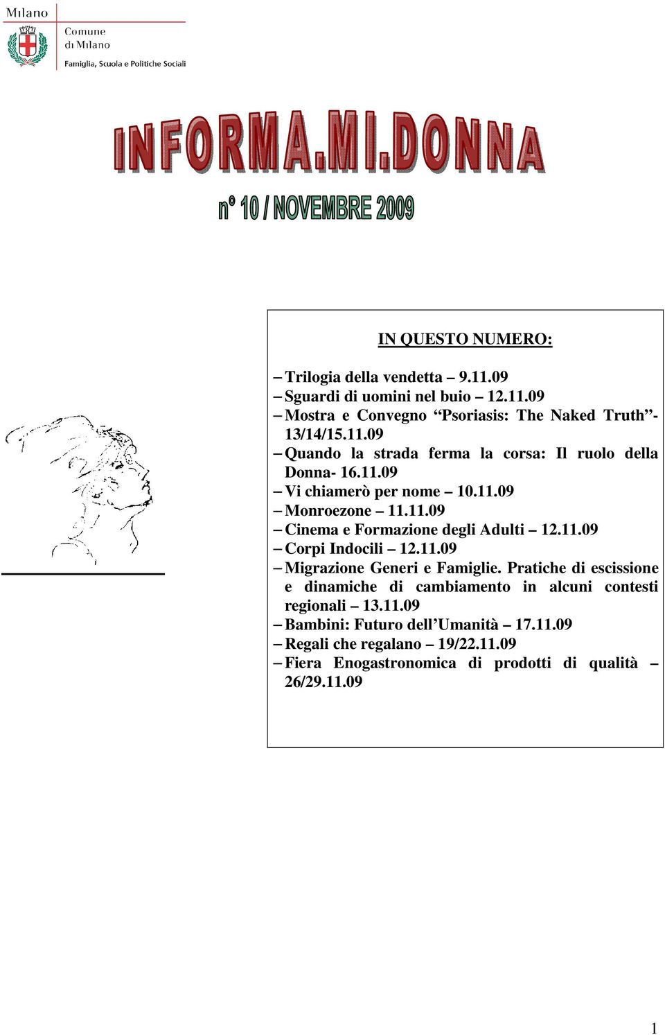 11.09 Corpi Indocili 12.11.09 Migrazione Generi e Famiglie. Pratiche di escissione e dinamiche di cambiamento in alcuni contesti regionali 13.