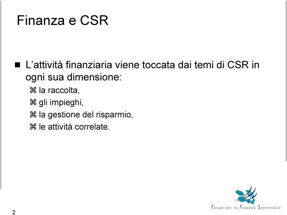 dimensione: la raccolta, gli impieghi, la