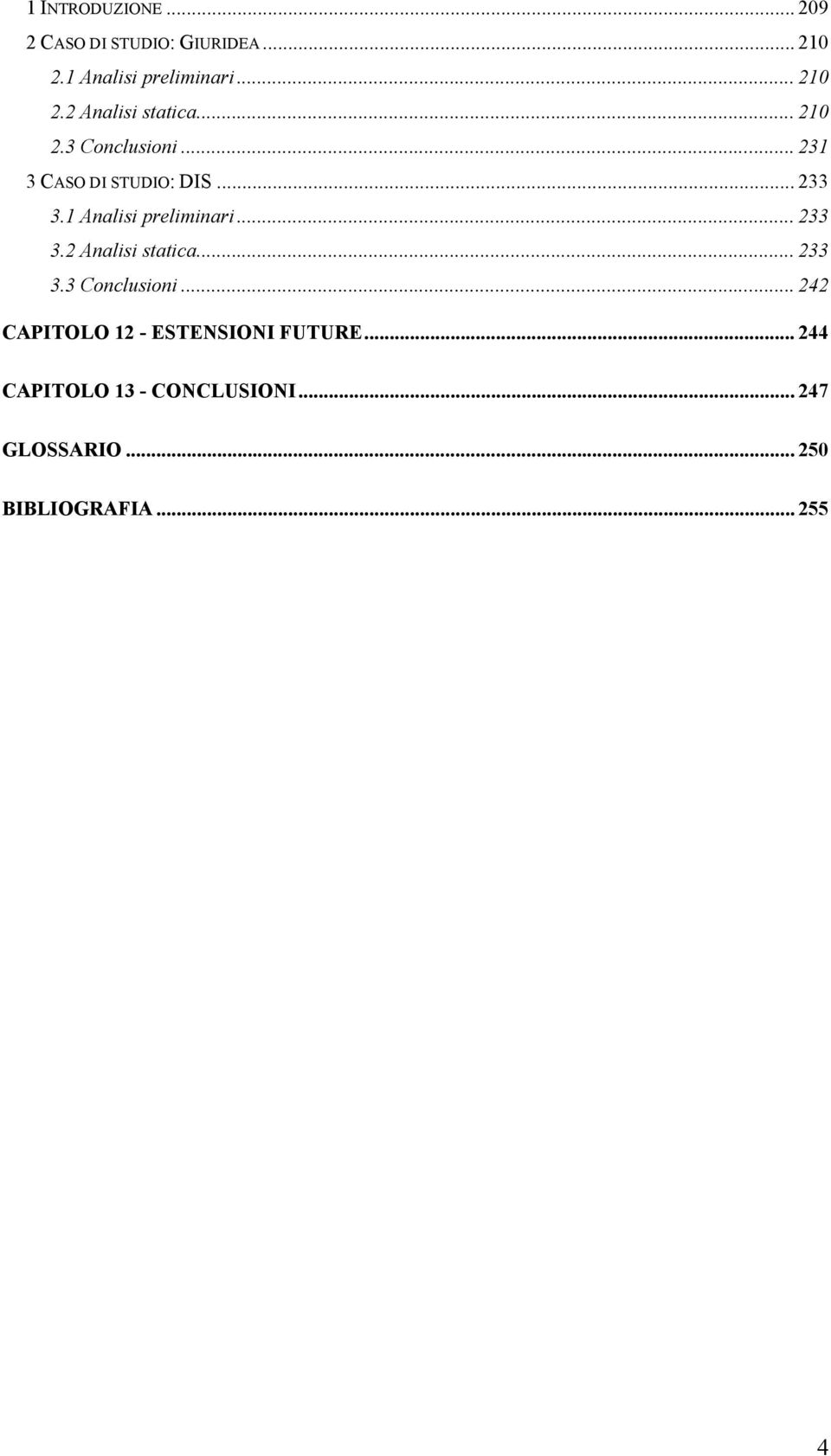 .. 233 3.3 Conclusioni... 242 CAPITOLO 12 - ESTENSIONI FUTURE.