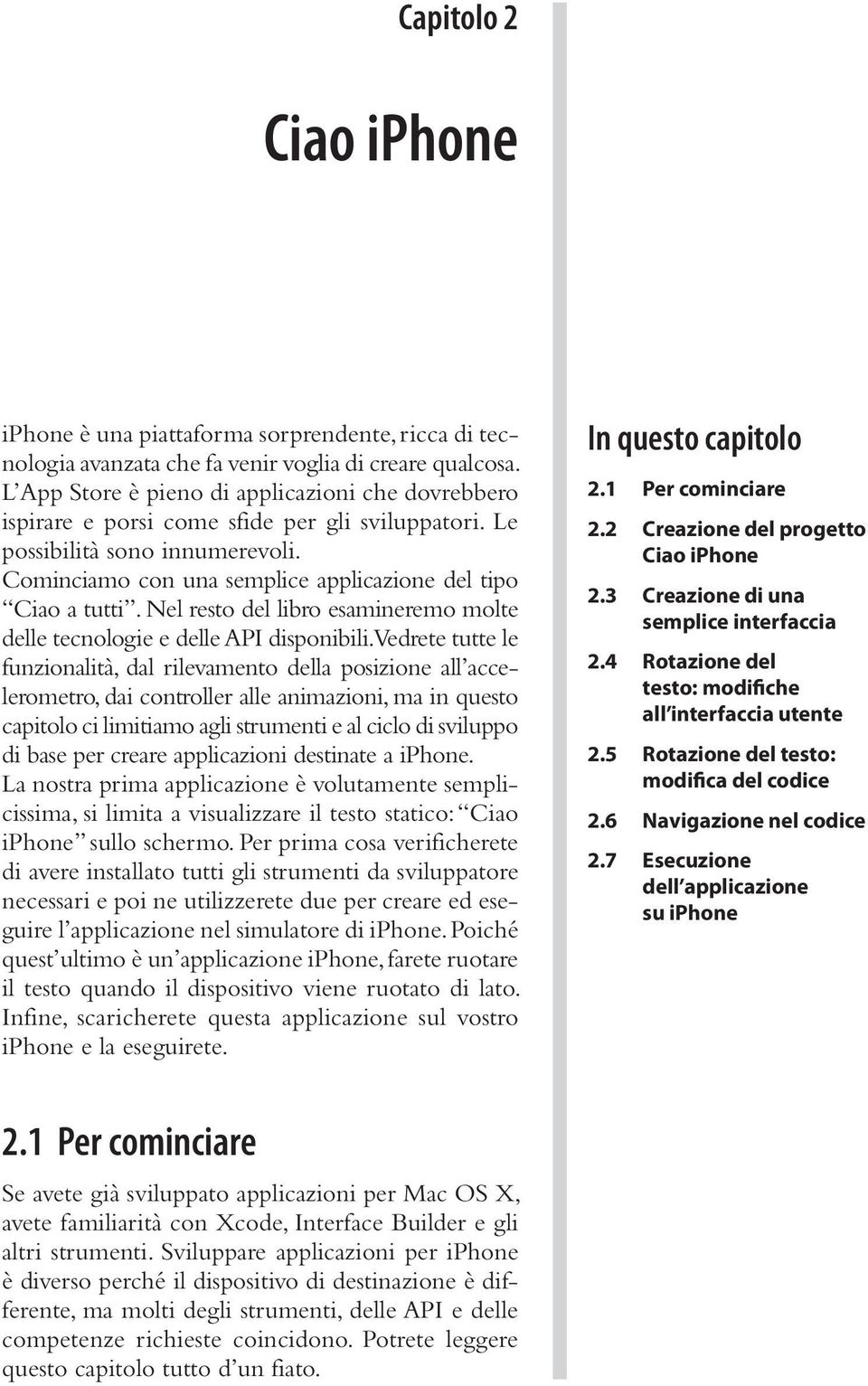 Nel resto del libro esamineremo molte delle tecnologie e delle API disponibili.