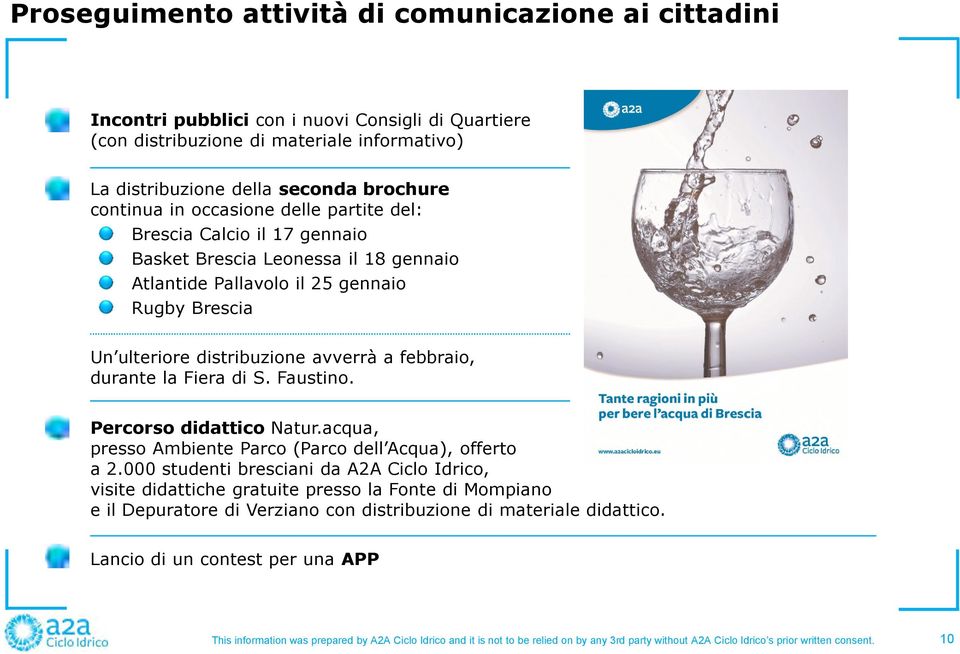 ulteriore distribuzione avverrà a febbraio, durante la Fiera di S. Faustino. Percorso didattico Natur.acqua, presso Ambiente Parco (Parco dell Acqua), offerto a 2.