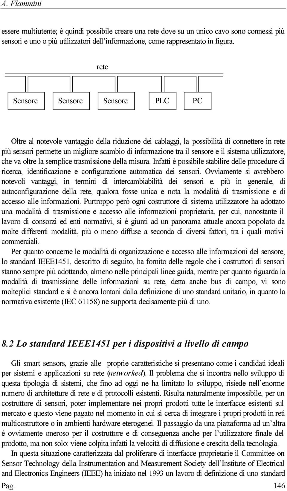 sensore e il sistema utilizzatore, che va oltre la semplice trasmissione della misura.