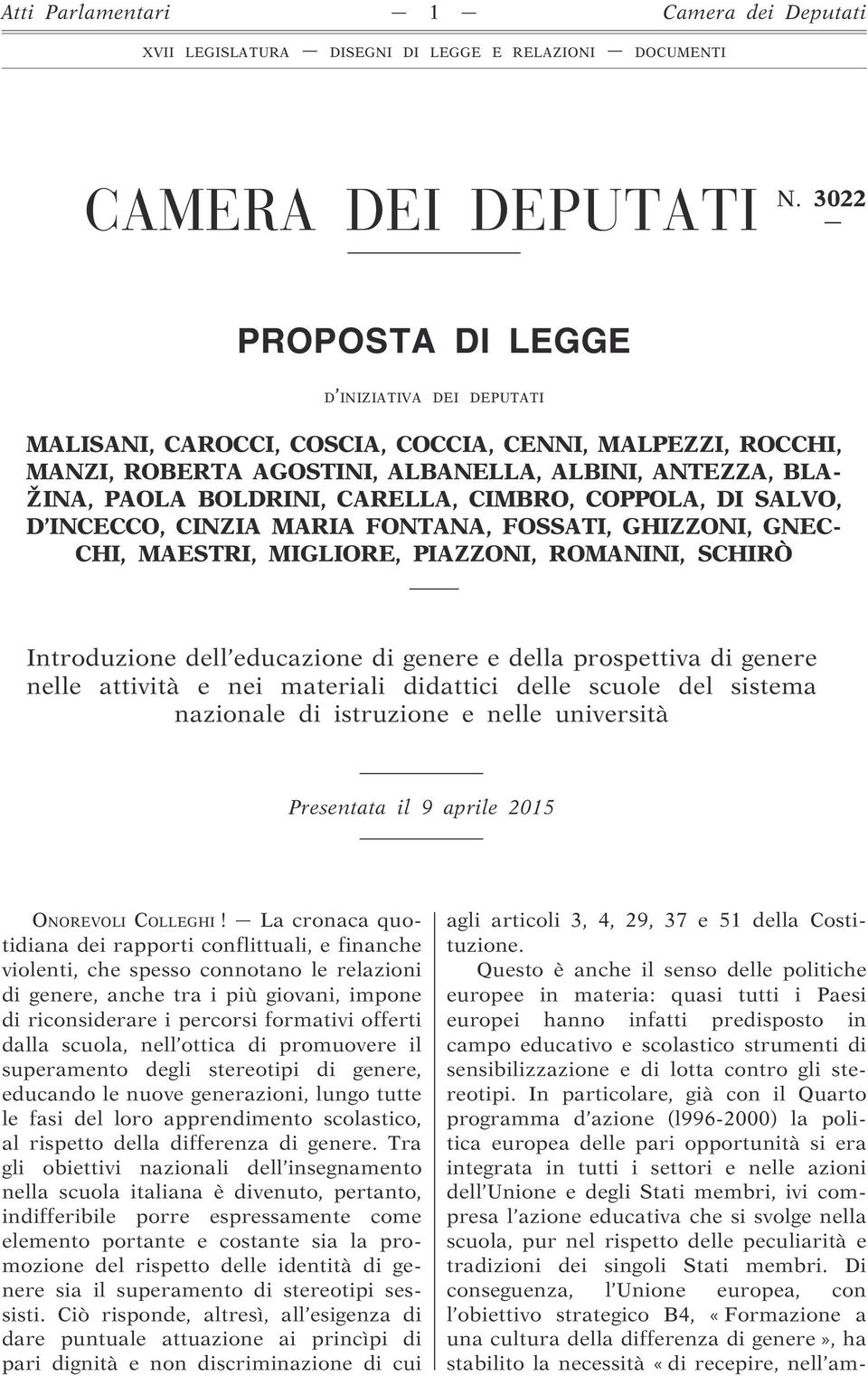 CIMBRO, COPPOLA, DI SALVO, D INCECCO, CINZIA MARIA FONTANA, FOSSATI, GHIZZONI, GNEC- CHI, MAESTRI, MIGLIORE, PIAZZONI, ROMANINI, SCHIRÒ Introduzione dell educazione di genere e della prospettiva di