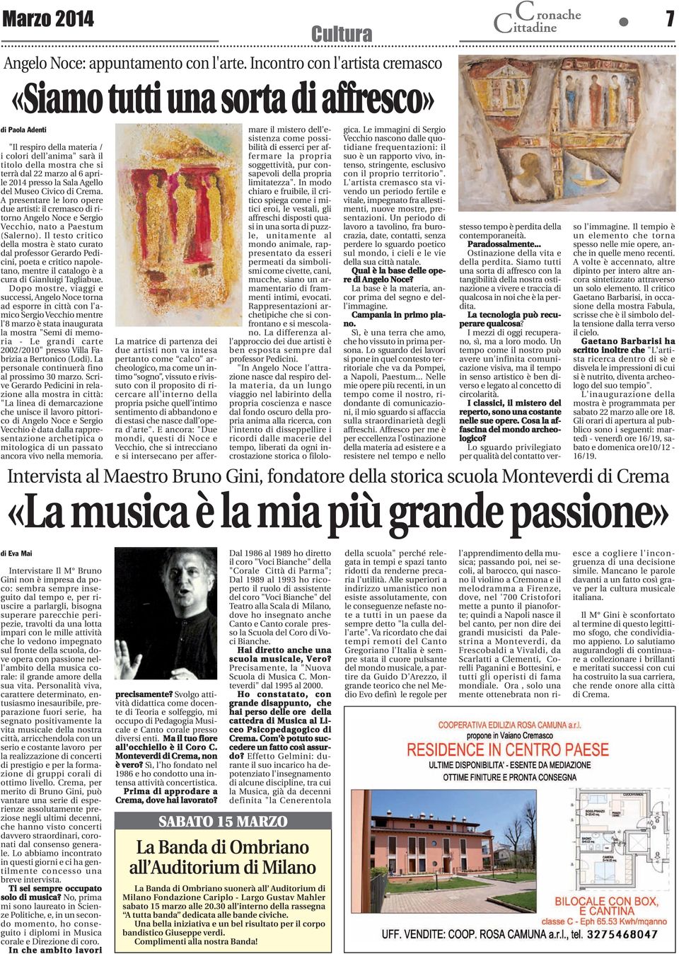 aprile 2014 presso la Sala Agello del Museo Civico di Crema. A presentare le loro opere due artisti: il cremasco di ritorno Angelo Noce e Sergio Vecchio, nato a Paestum (Salerno).