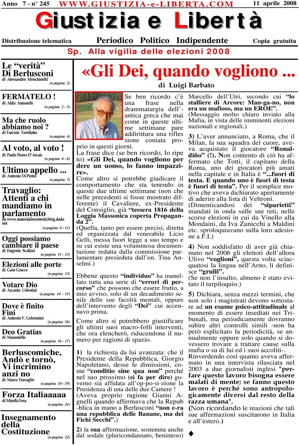 .. di Antonio Di Pietro (a pagina 7) Travaglio: Attenti a chi mandiamo in parlamento da www.materialiresistenti.blog.dada.