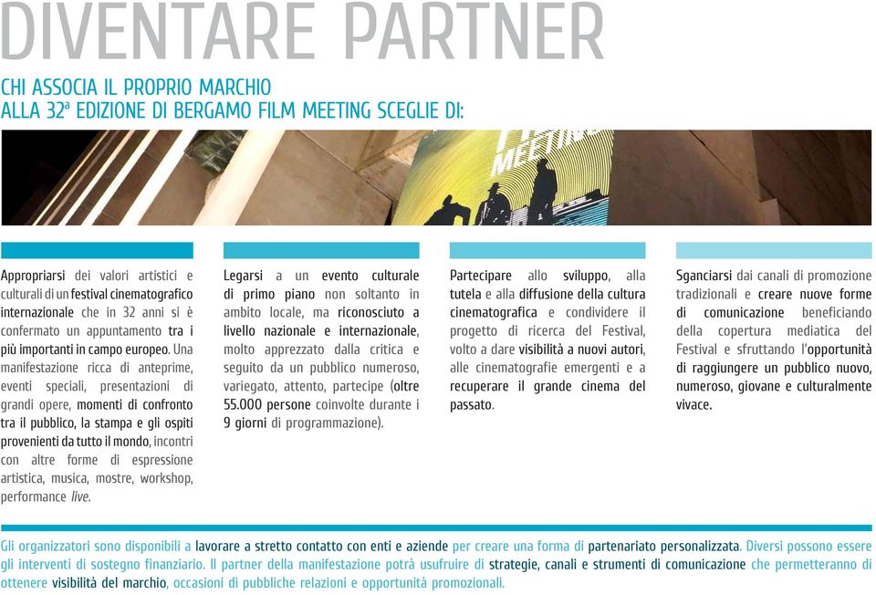 Una manifestazione ricca di anteprime, eventi speciali, presentazioni di grandi opere, momenti di confronto tra il pubblico, la stampa e gli ospiti provenienti da tutto il mondo, incontri con altre