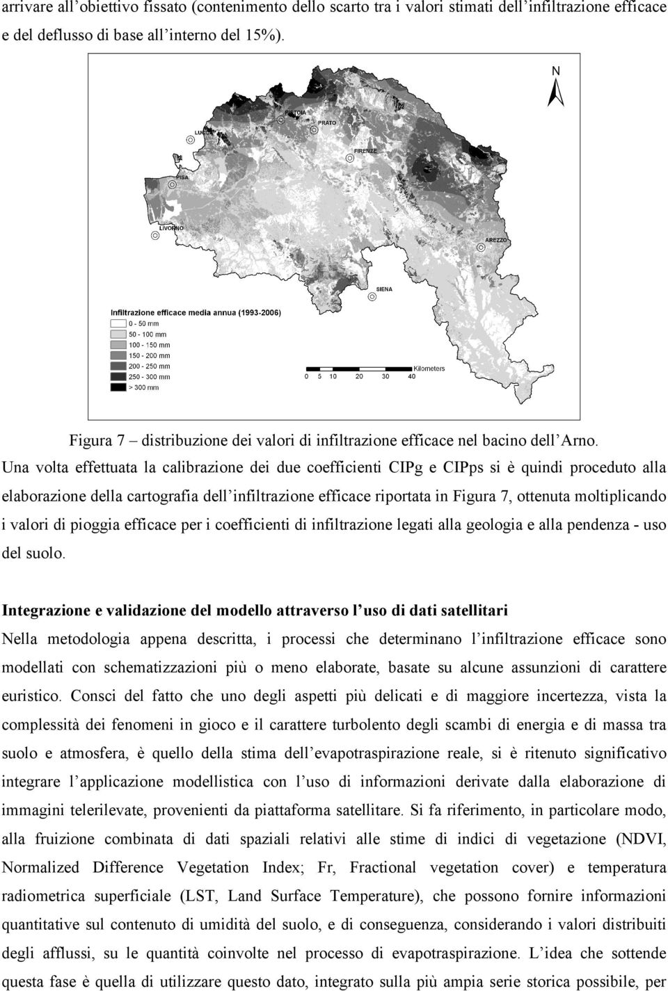 Una volta effettuata la calibrazione dei due coefficienti CIPg e CIPps si è quindi proceduto alla elaborazione della cartografia dell infiltrazione efficace riportata in Figura 7, ottenuta