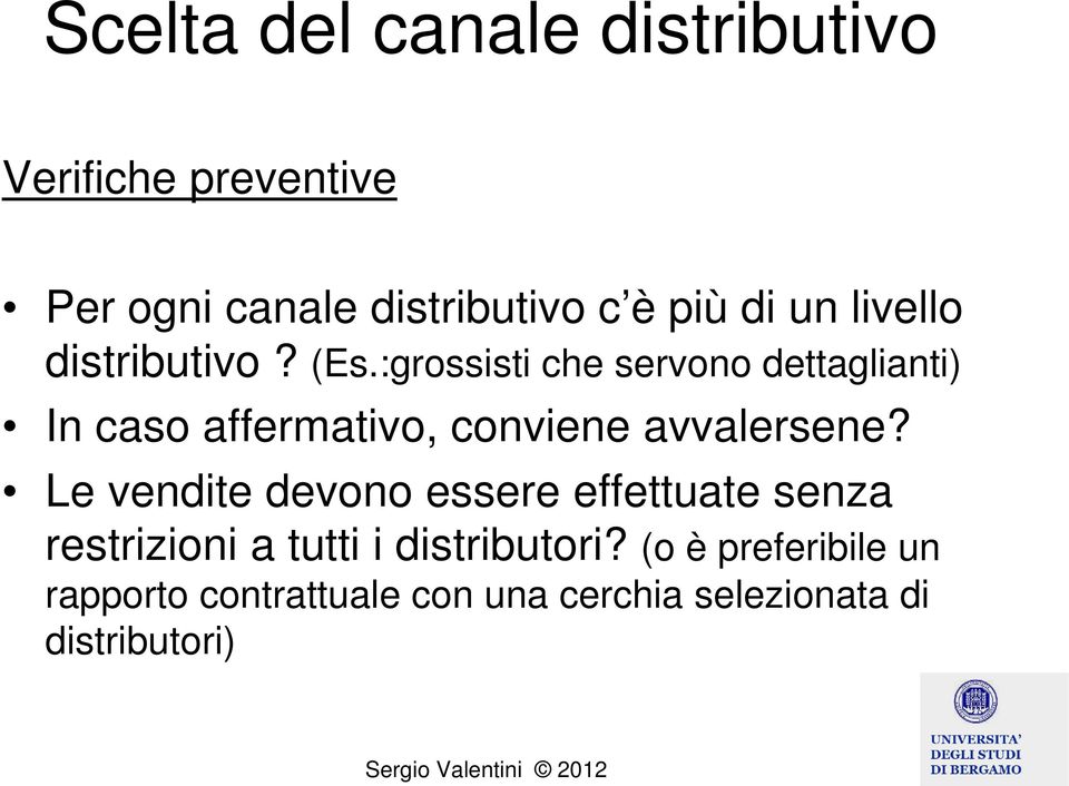 :grossisti che servono dettaglianti) In caso affermativo, conviene avvalersene?