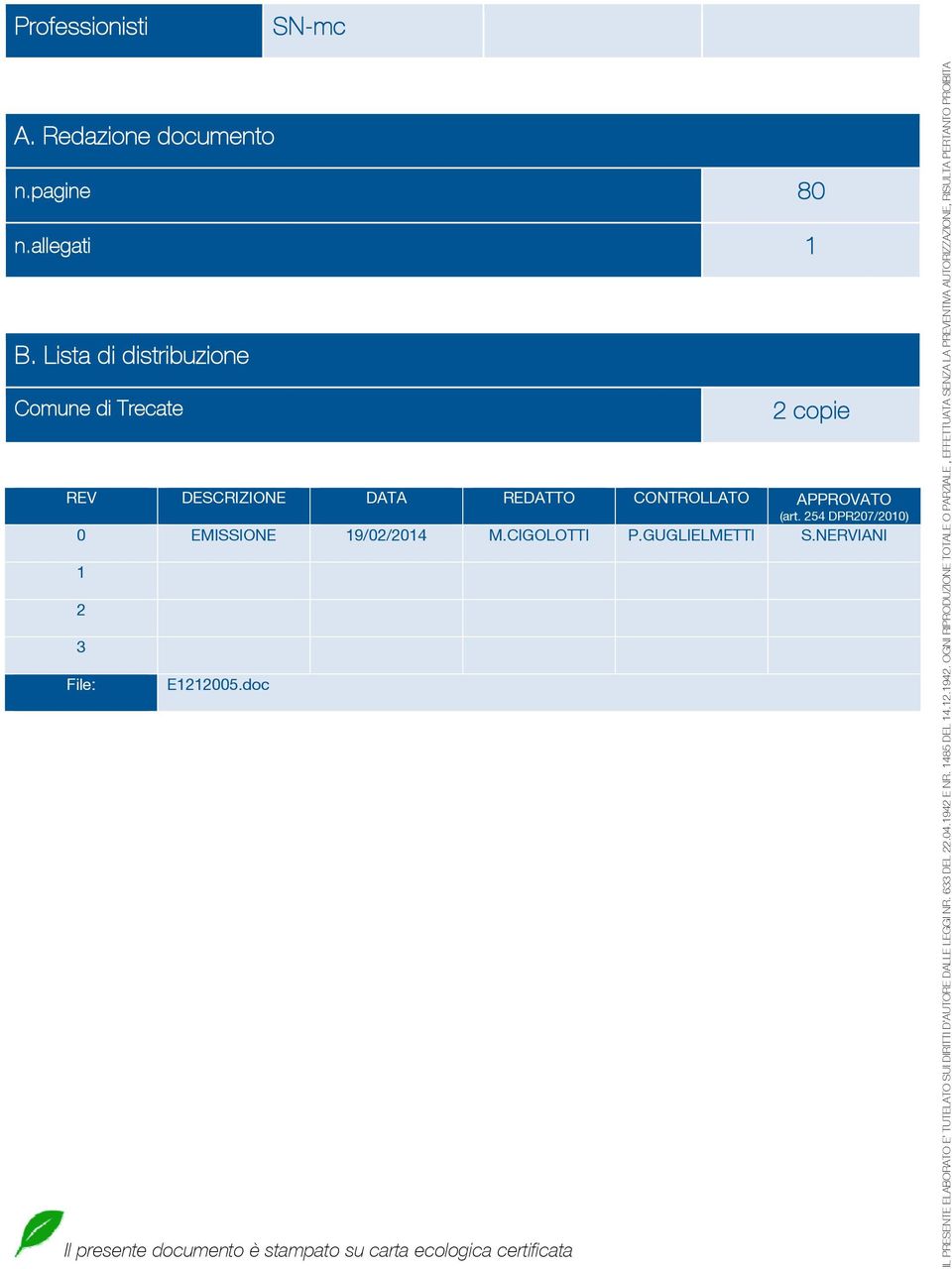 254 DPR207/2010) 0 EMISSIONE 19/02/2014 M.CIGOLOTTI P.GUGLIELMETTI S.NERVIANI 1 2 3 File: E1212005.