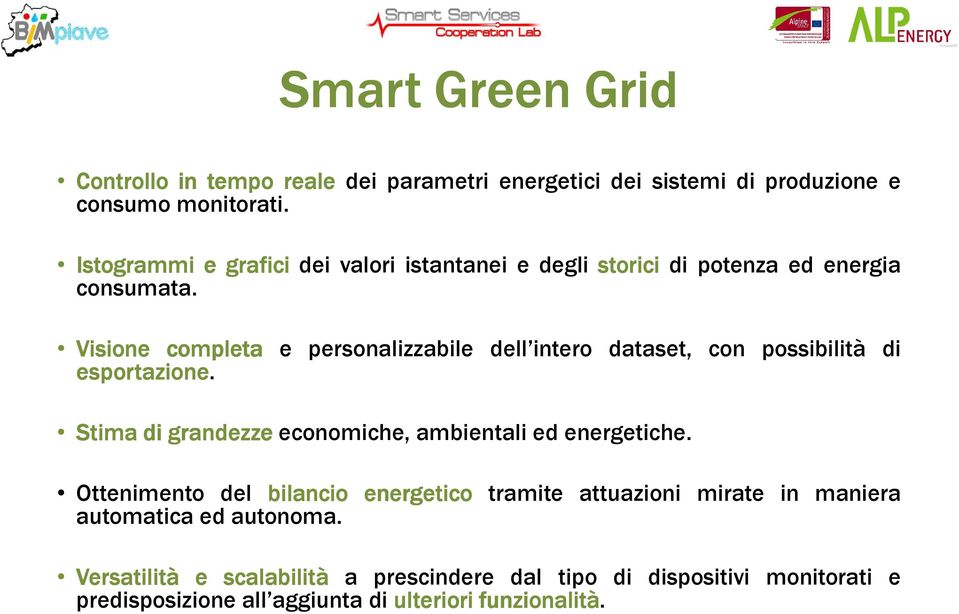 Visione completa e personalizzabile dell intero dataset, con possibilità di esportazione.