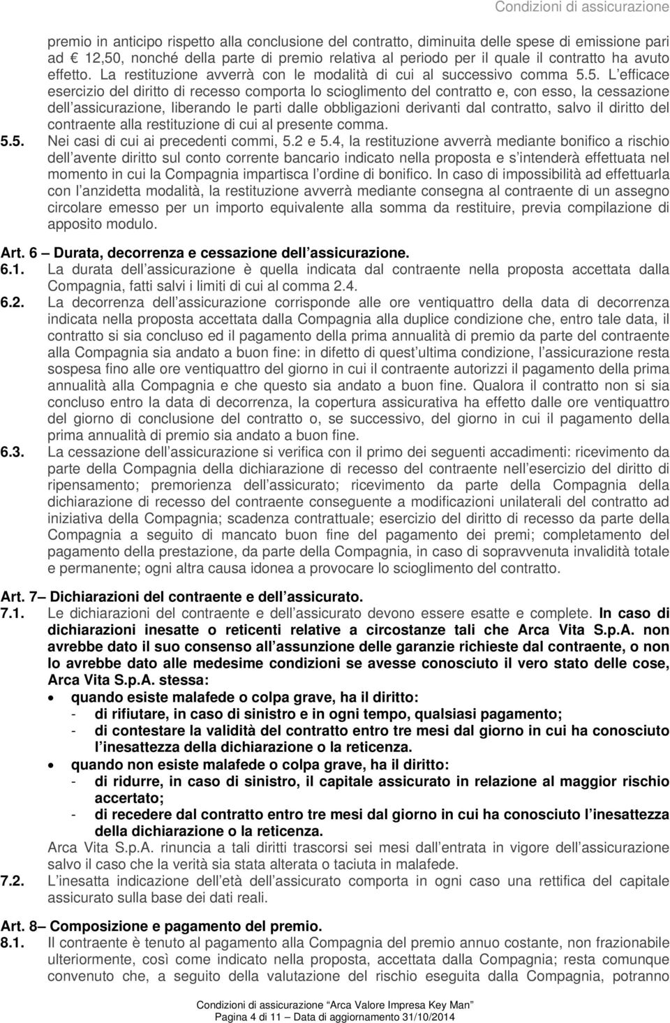 La restituzione avverrà con le modalità di cui al successivo comma 5.