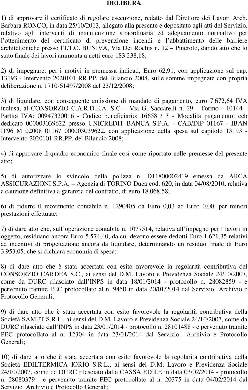 certificato di prevenzione incendi e l abbattimento delle barriere architettoniche presso l I.T.C. BUNIVA, Via Dei Rochis n.