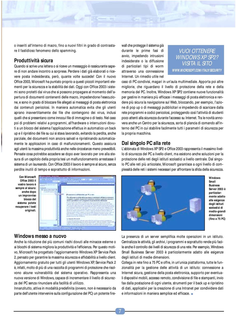 Perdere i dati già elaborati o ricevere posta indesiderata, però, quante volte succede!