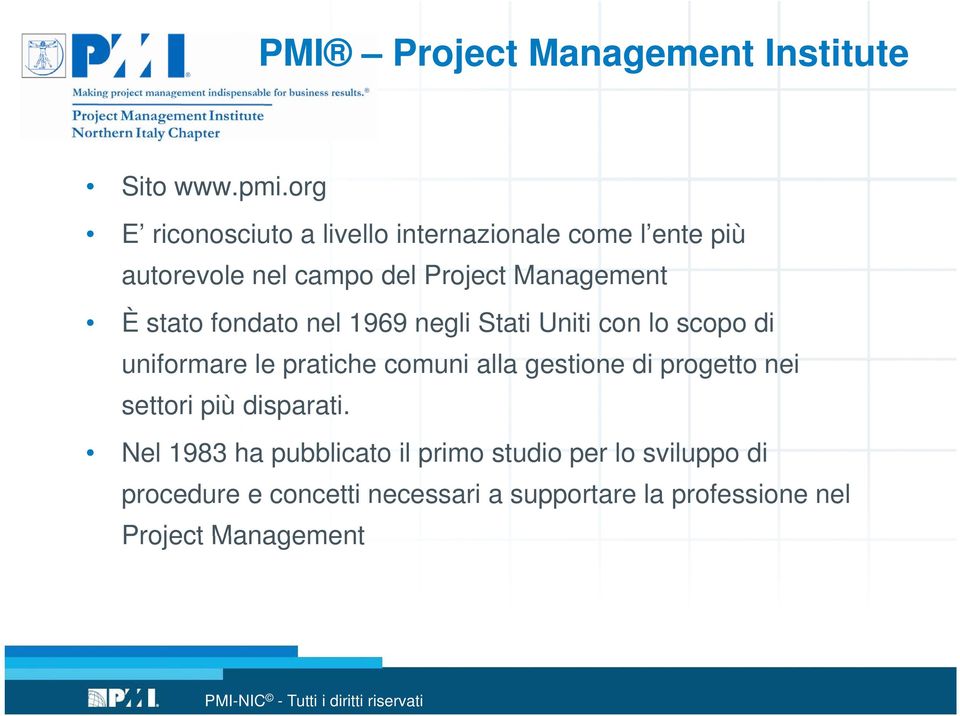 fondato nel 1969 negli Stati Uniti con lo scopo di uniformare le pratiche comuni alla gestione di progetto nei