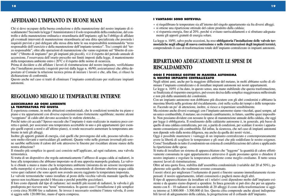 interventi di manutenzione straordinaria ad una ditta specializzata che possieda i requisiti previsti e può delegare alla stessa ditta tutte le sua responsabilità nominandola terzo responsabile dell