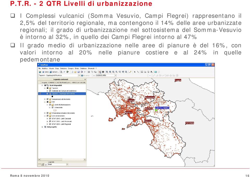 territorio regionale, ma contengono il 14% delle aree urbanizzate regionali; il grado di urbanizzazione nel sottosistema