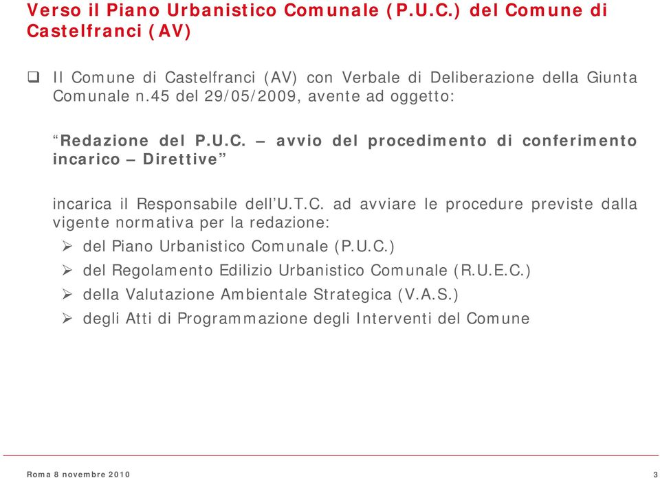 avvio del procedimento di conferimento incarico Direttive incarica il Responsabile dell U.T.C.