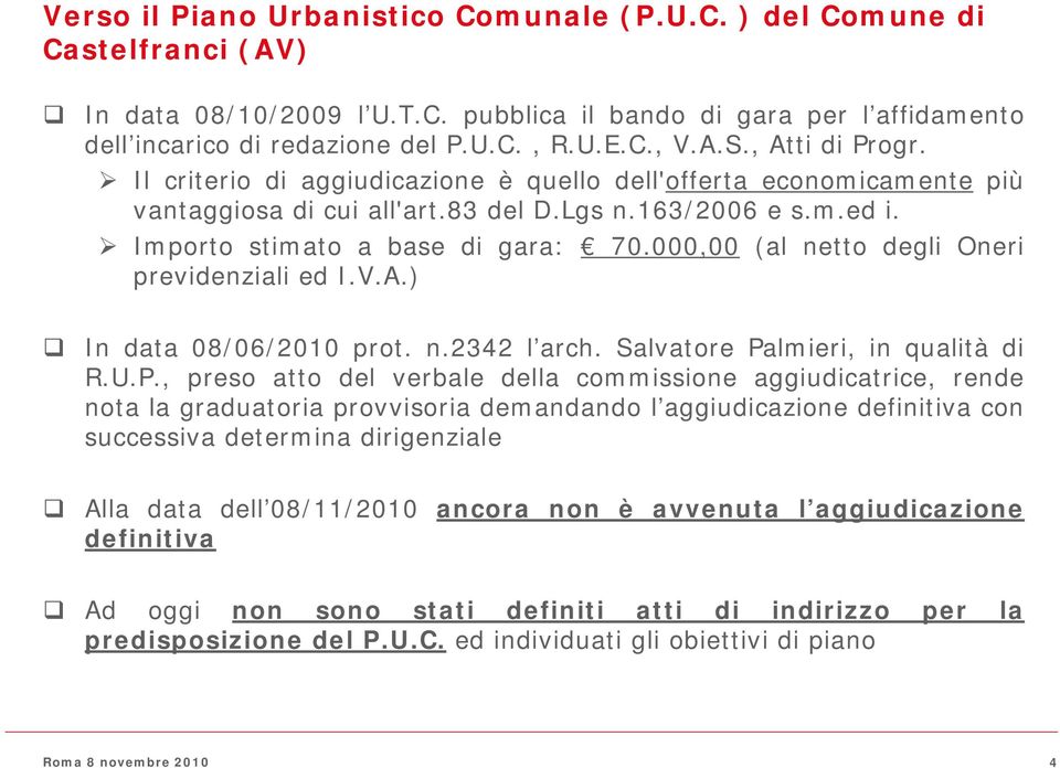 000,00 (al netto degli Oneri previdenziali ed I.V.A.) In data 08/06/2010 prot. n.2342 l arch. Salvatore Pa