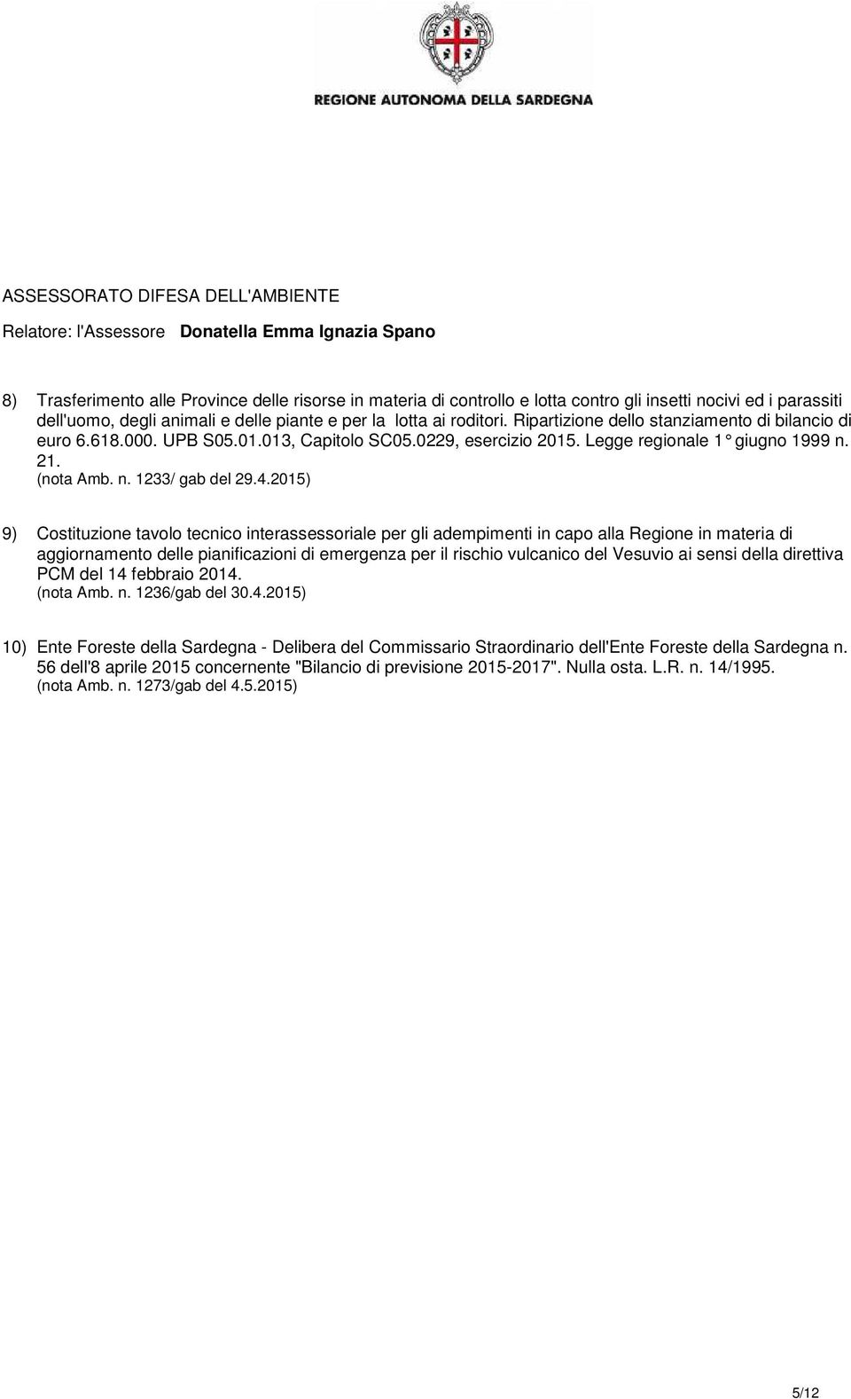 Legge regionale 1 giugno 1999 n. 21. (nota Amb. n. 1233/ gab del 29.4.