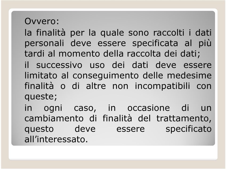 conseguimento delle medesime finalità o di altre non incompatibili con queste; in ogni caso, in