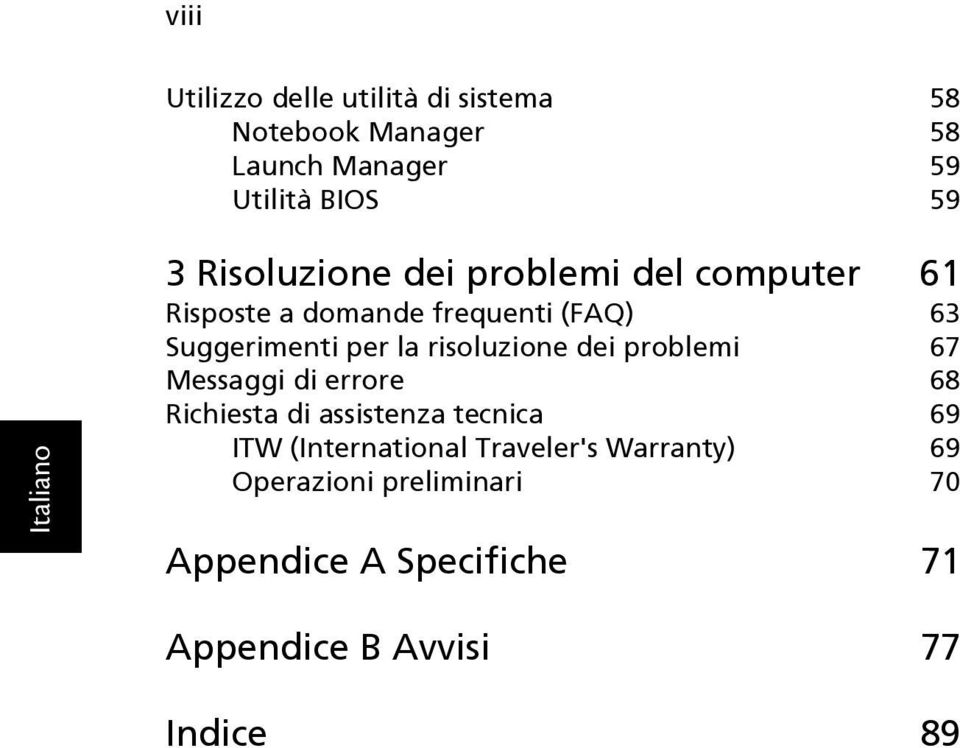 risoluzione dei problemi 67 Messaggi di errore 68 Richiesta di assistenza tecnica 69 ITW