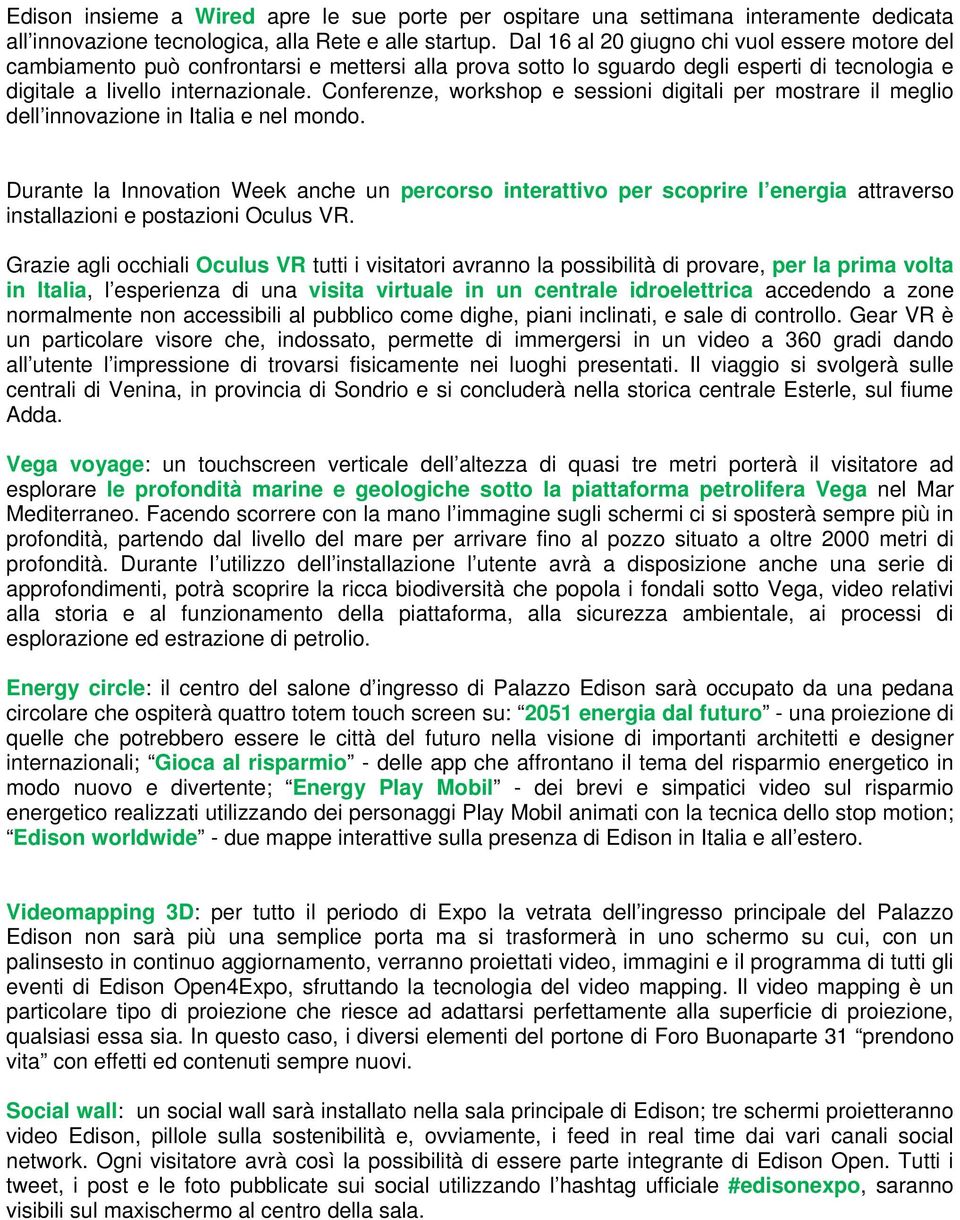 Conferenze, workshop e sessioni digitali per mostrare il meglio dell innovazione in Italia e nel mondo.