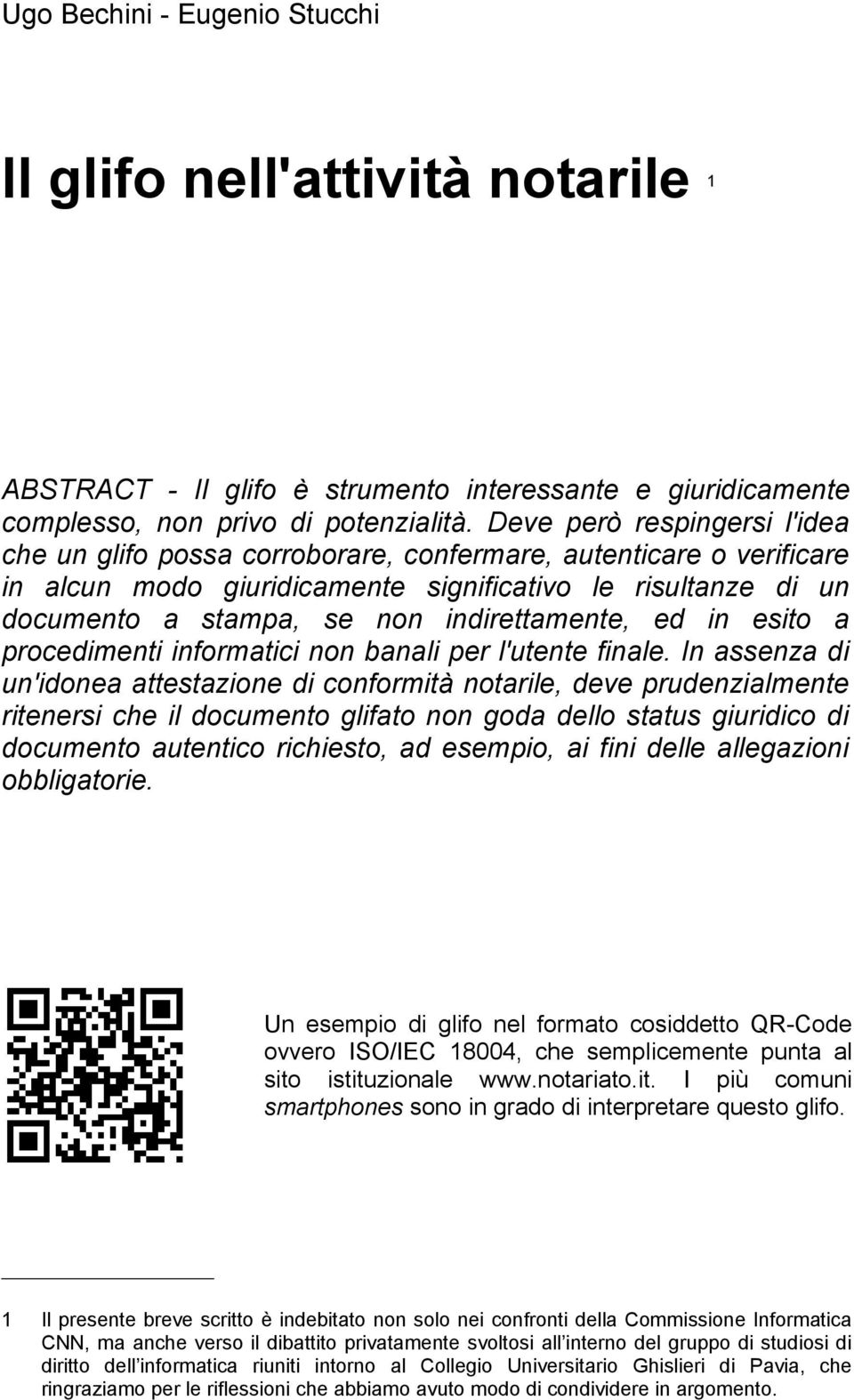 indirettamente, ed in esito a procedimenti informatici non banali per l'utente finale.