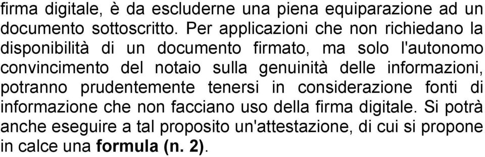 notaio sulla genuinità delle informazioni, potranno prudentemente tenersi in considerazione fonti di informazione