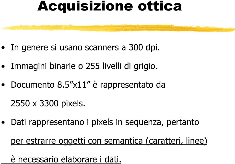 5 x11 è rappresentato da 2550 x 3300 pixels.