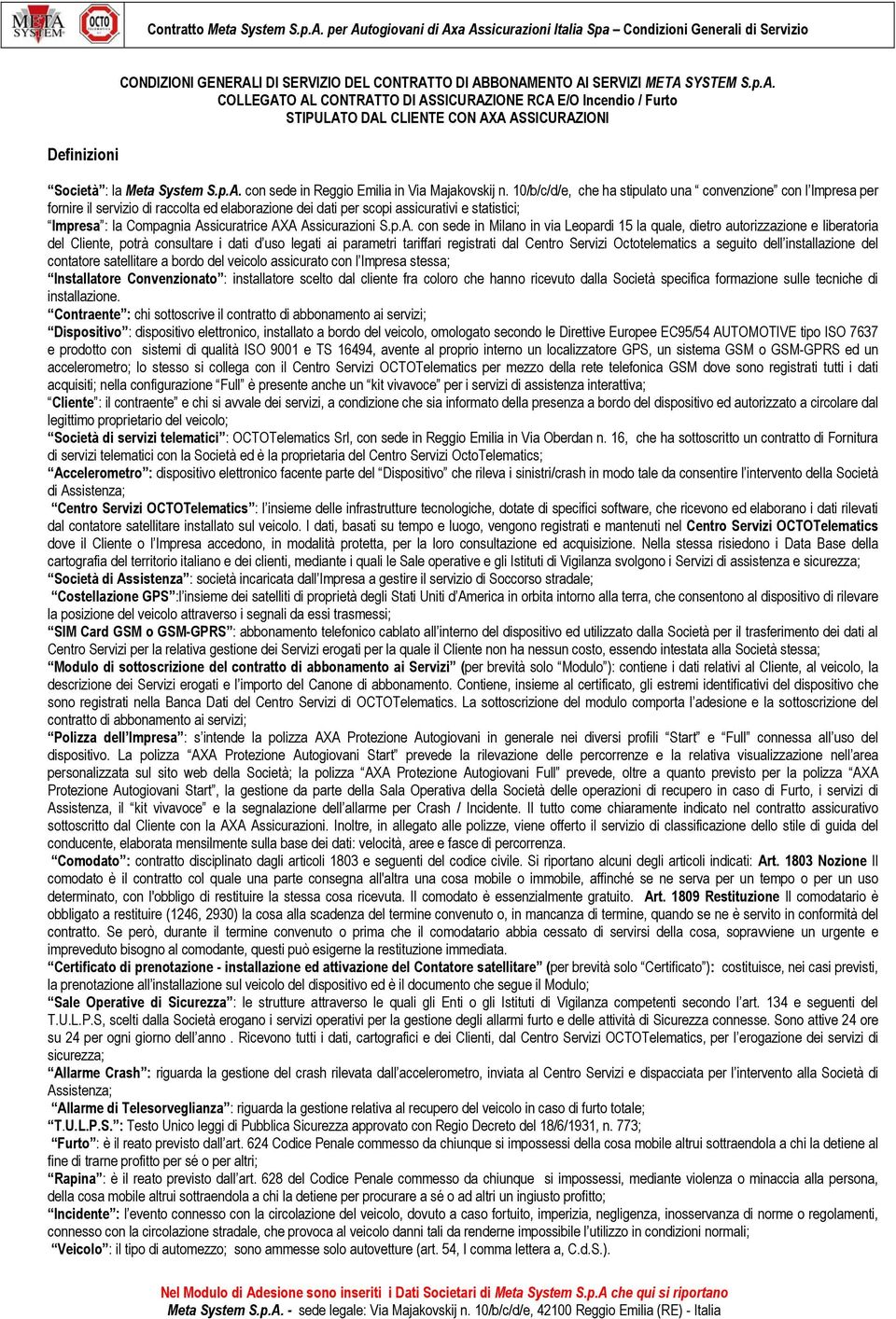 10/b/c/d/e, che ha stipulato una convenzione con l Impresa per fornire il servizio di raccolta ed elaborazione dei dati per scopi assicurativi e statistici; Impresa : la Compagnia Assicuratrice AXA