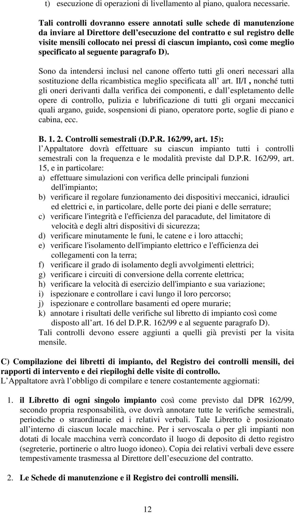 impianto, così come meglio specificato al seguente paragrafo D).