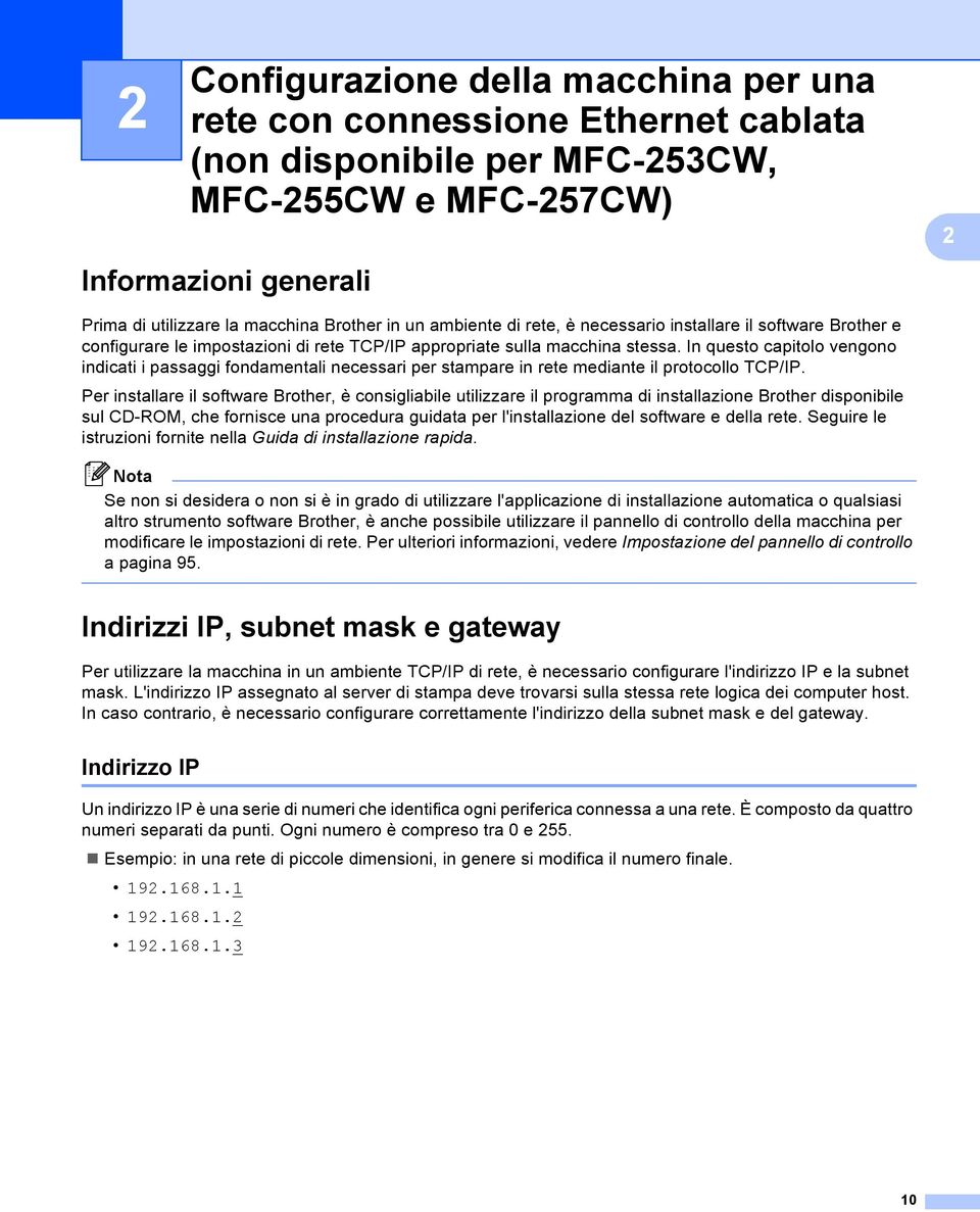 In questo capitolo vengono indicati i passaggi fondamentali necessari per stampare in rete mediante il protocollo TCP/IP.