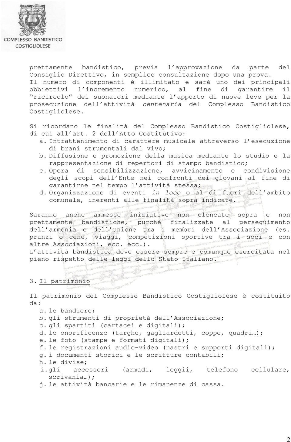 dell attività centenaria del Complesso Bandistico Costigliolese. Si ricordano le finalità del Complesso Bandistico Costigliolese, di cui all art. 2 dell Atto Costitutivo: a.