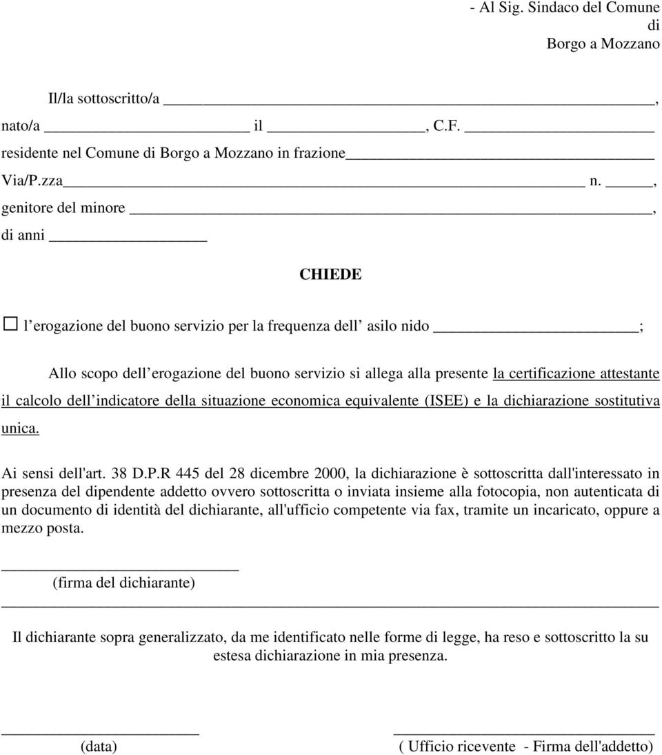 attestante il calcolo dell indicatore della situazione economica equivalente (ISEE) e la dichiarazione sostitutiva unica. Ai sensi dell'art. 38 D.P.