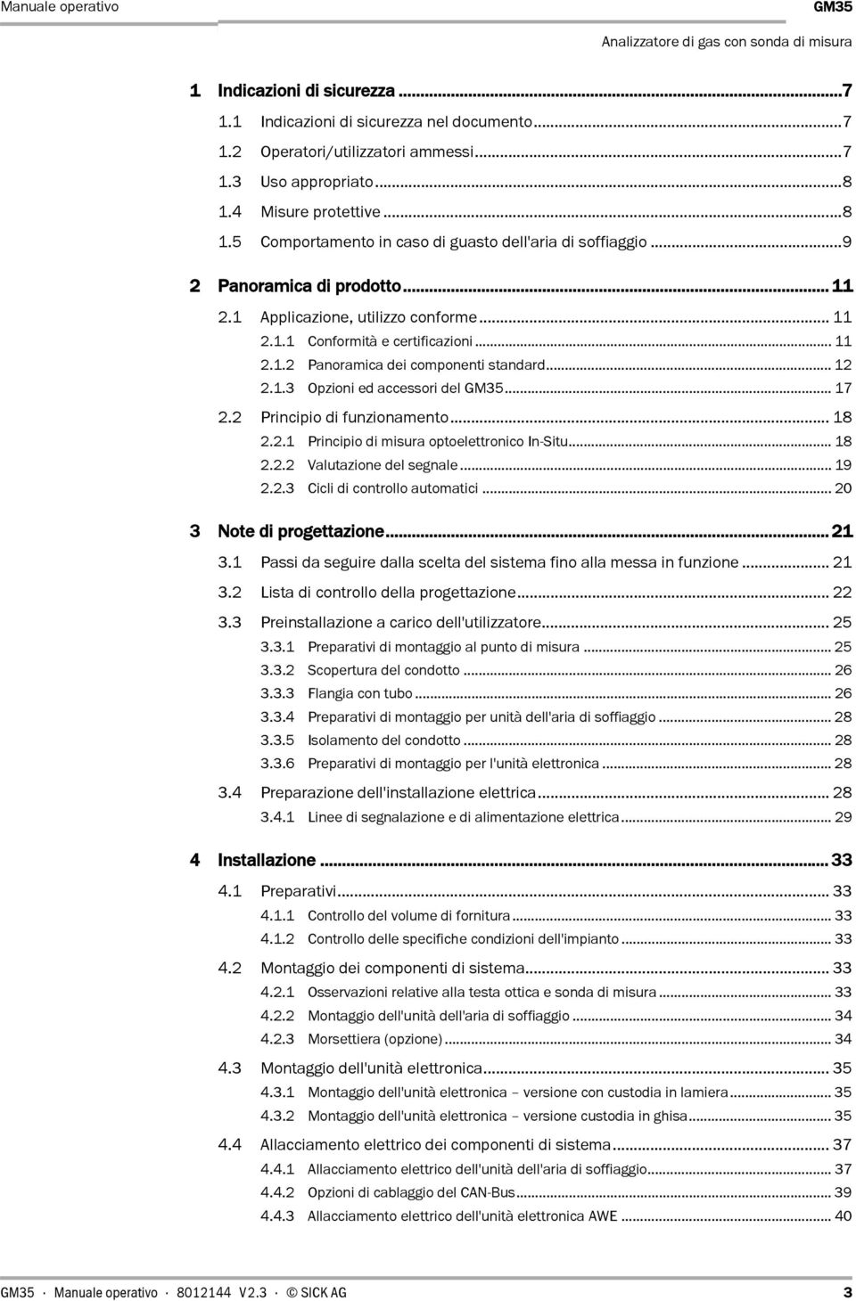 .. 12 2.1.3 Opzioni ed accessori del... 17 2.2 Principio di funzionamento... 18 2.2.1 Principio di misura optoelettronico In-Situ... 18 2.2.2 Valutazione del segnale...19 2.2.3 Cicli di controllo automatici.