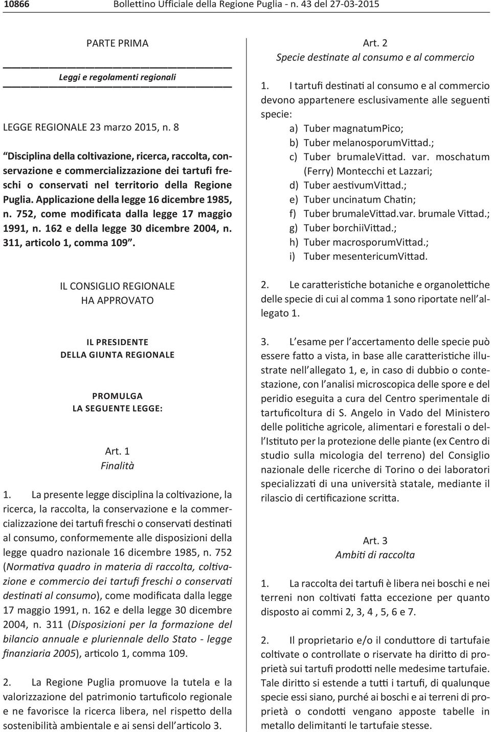 Applicazione della legge 16 dicembre 1985, n. 752, come modificata dalla legge 17 maggio 1991, n. 162 e della legge 30 dicembre 2004, n. 311, articolo 1, comma 109.