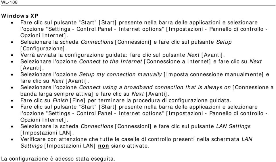 Selezionare l'opzione Connect to the Internet [Connessione a Internet] e fare clic su Next [Avanti].