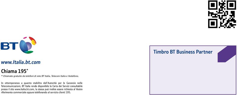 In ottemperanza a quanto stabilito dall Autorità per le Garanzie nelle Telecomunicazioni, BT Italia rende