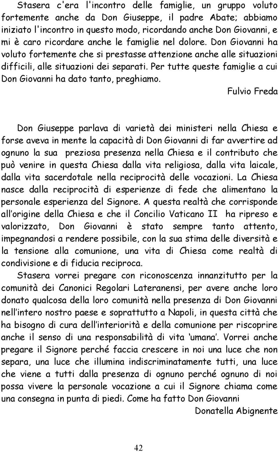 Per tutte queste famiglie a cui Don Giovanni ha dato tanto, preghiamo.