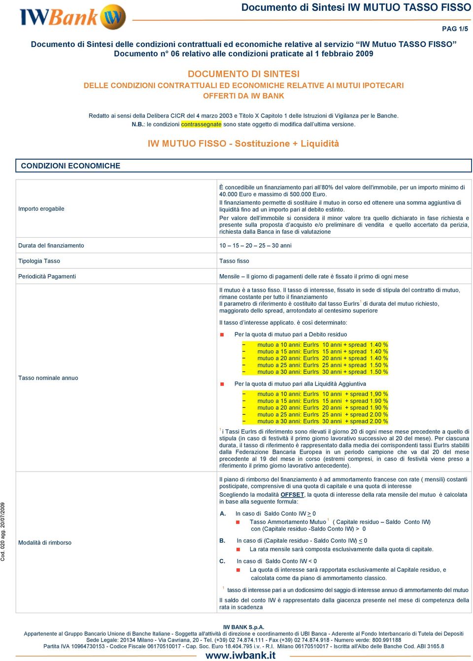 Titolo X Capitolo 1 delle Istruzioni di Vigilanza per le Banche. N.B.: le condizioni contrassegnate sono state oggetto di modifica dall ultima versione.