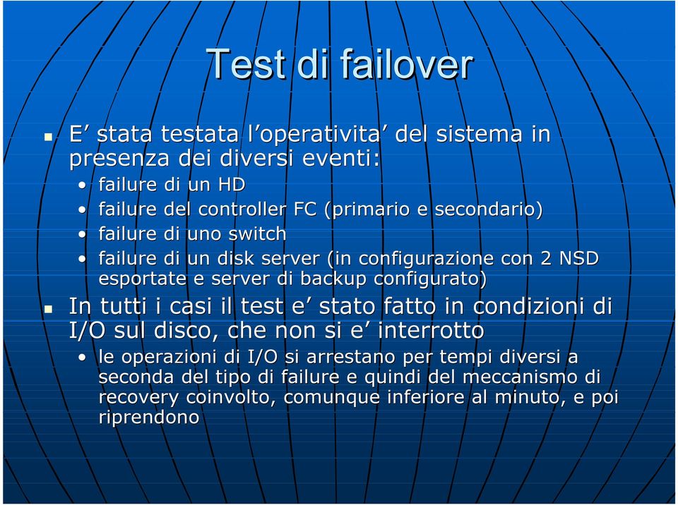 configurato) In tutti i casi il test e stato fatto in condizioni di I/O sul disco, che non si e interrotto le operazioni di I/O si